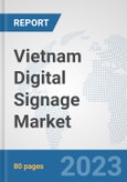 Vietnam Digital Signage Market: Prospects, Trends Analysis, Market Size and Forecasts up to 2030- Product Image