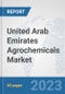 United Arab Emirates Agrochemicals Market: Prospects, Trends Analysis, Market Size and Forecasts up to 2030 - Product Thumbnail Image
