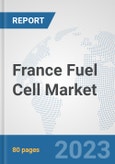 France Fuel Cell Market: Prospects, Trends Analysis, Market Size and Forecasts up to 2030- Product Image