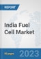India Fuel Cell Market: Prospects, Trends Analysis, Market Size and Forecasts up to 2030 - Product Thumbnail Image