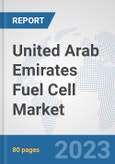 United Arab Emirates Fuel Cell Market: Prospects, Trends Analysis, Market Size and Forecasts up to 2030- Product Image