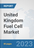 United Kingdom Fuel Cell Market: Prospects, Trends Analysis, Market Size and Forecasts up to 2030- Product Image