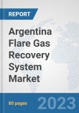 Argentina Flare Gas Recovery System Market: Prospects, Trends Analysis, Market Size and Forecasts up to 2030- Product Image
