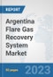 Argentina Flare Gas Recovery System Market: Prospects, Trends Analysis, Market Size and Forecasts up to 2030 - Product Thumbnail Image