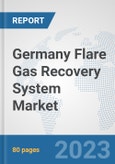 Germany Flare Gas Recovery System Market: Prospects, Trends Analysis, Market Size and Forecasts up to 2030- Product Image