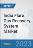 India Flare Gas Recovery System Market: Prospects, Trends Analysis, Market Size and Forecasts up to 2030- Product Image