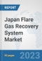 Japan Flare Gas Recovery System Market: Prospects, Trends Analysis, Market Size and Forecasts up to 2030 - Product Thumbnail Image