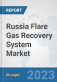 Russia Flare Gas Recovery System Market: Prospects, Trends Analysis, Market Size and Forecasts up to 2030- Product Image