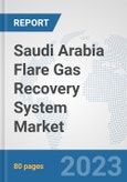 Saudi Arabia Flare Gas Recovery System Market: Prospects, Trends Analysis, Market Size and Forecasts up to 2030- Product Image