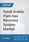 Saudi Arabia Flare Gas Recovery System Market: Prospects, Trends Analysis, Market Size and Forecasts up to 2030 - Product Thumbnail Image