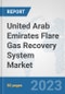 United Arab Emirates Flare Gas Recovery System Market: Prospects, Trends Analysis, Market Size and Forecasts up to 2030 - Product Thumbnail Image