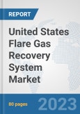 United States Flare Gas Recovery System Market: Prospects, Trends Analysis, Market Size and Forecasts up to 2030- Product Image