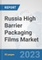 Russia High Barrier Packaging Films Market: Prospects, Trends Analysis, Market Size and Forecasts up to 2030 - Product Thumbnail Image