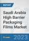 Saudi Arabia High Barrier Packaging Films Market: Prospects, Trends Analysis, Market Size and Forecasts up to 2030 - Product Image