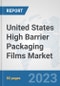 United States High Barrier Packaging Films Market: Prospects, Trends Analysis, Market Size and Forecasts up to 2030 - Product Thumbnail Image