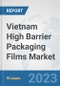 Vietnam High Barrier Packaging Films Market: Prospects, Trends Analysis, Market Size and Forecasts up to 2030 - Product Thumbnail Image