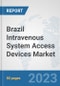 Brazil Intravenous System Access Devices Market: Prospects, Trends Analysis, Market Size and Forecasts up to 2030 - Product Thumbnail Image