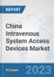 China Intravenous System Access Devices Market: Prospects, Trends Analysis, Market Size and Forecasts up to 2030 - Product Thumbnail Image