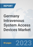 Germany Intravenous System Access Devices Market: Prospects, Trends Analysis, Market Size and Forecasts up to 2030- Product Image