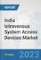 India Intravenous System Access Devices Market: Prospects, Trends Analysis, Market Size and Forecasts up to 2030 - Product Thumbnail Image
