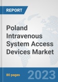 Poland Intravenous System Access Devices Market: Prospects, Trends Analysis, Market Size and Forecasts up to 2030- Product Image