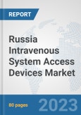 Russia Intravenous System Access Devices Market: Prospects, Trends Analysis, Market Size and Forecasts up to 2030- Product Image