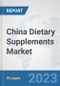 China Dietary Supplements Market: Prospects, Trends Analysis, Market Size and Forecasts up to 2030 - Product Thumbnail Image