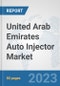 United Arab Emirates Auto Injector Market: Prospects, Trends Analysis, Market Size and Forecasts up to 2030 - Product Thumbnail Image