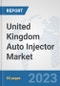 United Kingdom Auto Injector Market: Prospects, Trends Analysis, Market Size and Forecasts up to 2030 - Product Thumbnail Image