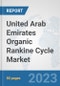 United Arab Emirates Organic Rankine Cycle Market: Prospects, Trends Analysis, Market Size and Forecasts up to 2030 - Product Thumbnail Image