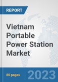 Vietnam Portable Power Station Market: Prospects, Trends Analysis, Market Size and Forecasts up to 2030- Product Image