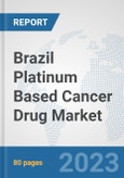 Brazil Platinum Based Cancer Drug Market: Prospects, Trends Analysis, Market Size and Forecasts up to 2030- Product Image