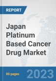 Japan Platinum Based Cancer Drug Market: Prospects, Trends Analysis, Market Size and Forecasts up to 2030- Product Image