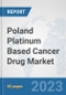 Poland Platinum Based Cancer Drug Market: Prospects, Trends Analysis, Market Size and Forecasts up to 2030 - Product Thumbnail Image