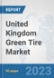 United Kingdom Green Tire Market: Prospects, Trends Analysis, Market Size and Forecasts up to 2030 - Product Thumbnail Image
