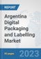Argentina Digital Packaging and Labelling Market: Prospects, Trends Analysis, Market Size and Forecasts up to 2030 - Product Thumbnail Image