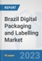 Brazil Digital Packaging and Labelling Market: Prospects, Trends Analysis, Market Size and Forecasts up to 2030 - Product Thumbnail Image