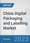 China Digital Packaging and Labelling Market: Prospects, Trends Analysis, Market Size and Forecasts up to 2030 - Product Thumbnail Image