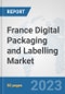 France Digital Packaging and Labelling Market: Prospects, Trends Analysis, Market Size and Forecasts up to 2030 - Product Thumbnail Image