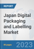 Japan Digital Packaging and Labelling Market: Prospects, Trends Analysis, Market Size and Forecasts up to 2030- Product Image