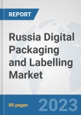Russia Digital Packaging and Labelling Market: Prospects, Trends Analysis, Market Size and Forecasts up to 2030- Product Image