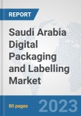 Saudi Arabia Digital Packaging and Labelling Market: Prospects, Trends Analysis, Market Size and Forecasts up to 2030- Product Image