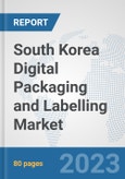 South Korea Digital Packaging and Labelling Market: Prospects, Trends Analysis, Market Size and Forecasts up to 2030- Product Image