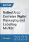 United Arab Emirates Digital Packaging and Labelling Market: Prospects, Trends Analysis, Market Size and Forecasts up to 2030 - Product Thumbnail Image