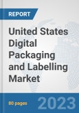 United States Digital Packaging and Labelling Market: Prospects, Trends Analysis, Market Size and Forecasts up to 2030- Product Image
