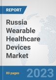 Russia Wearable Healthcare Devices Market: Prospects, Trends Analysis, Market Size and Forecasts up to 2030- Product Image