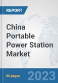 China Portable Power Station Market: Prospects, Trends Analysis, Market Size and Forecasts up to 2030- Product Image