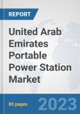United Arab Emirates Portable Power Station Market: Prospects, Trends Analysis, Market Size and Forecasts up to 2030- Product Image