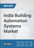 India Building Automation Systems Market: Prospects, Trends Analysis, Market Size and Forecasts up to 2030- Product Image