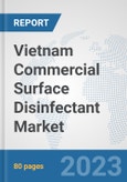 Vietnam Commercial Surface Disinfectant Market: Prospects, Trends Analysis, Market Size and Forecasts up to 2030- Product Image